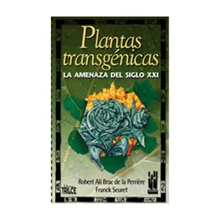 7347 - Plantas Transgénicas. La amenaza del Siglo XXI